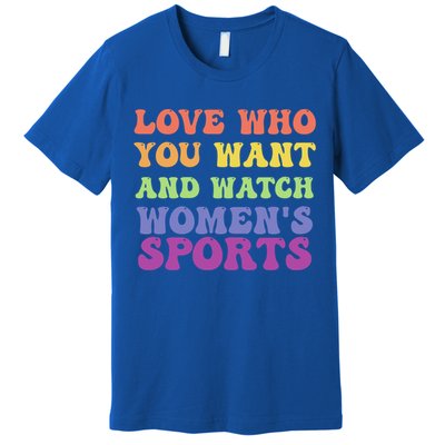Love Who You Want And Watch S Sports Gift Premium T-Shirt