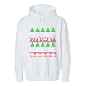 Look What You Did Ya Little Jerk Fun Xmas Ugly Christmas Cool Gift Garment-Dyed Fleece Hoodie