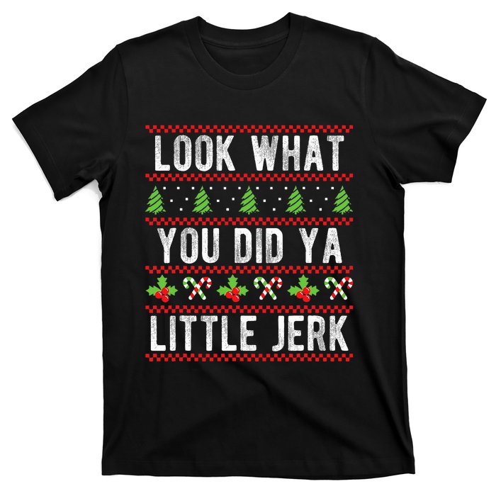 Look What You Did Ya Little Jerk Christmas Holiday  T-Shirt