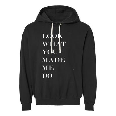 Look What You Made Me Do Garment-Dyed Fleece Hoodie