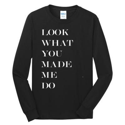 Look What You Made Me Do Tall Long Sleeve T-Shirt