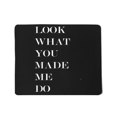 Look What You Made Me Do Mousepad