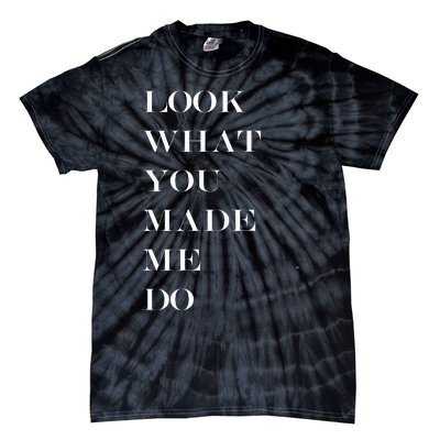 Look What You Made Me Do Tie-Dye T-Shirt