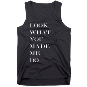 Look What You Made Me Do Tank Top