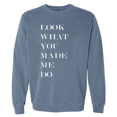 Look What You Made Me Do Garment-Dyed Sweatshirt