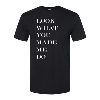 Look What You Made Me Do Softstyle CVC T-Shirt