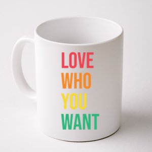 Love Who You Want Lgbtq Sayings Pride Quotes Hu Rights Gift Coffee Mug