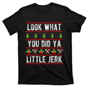 Look What You Did Ya Little Jerk Christmas Holiday Xmas T-Shirt