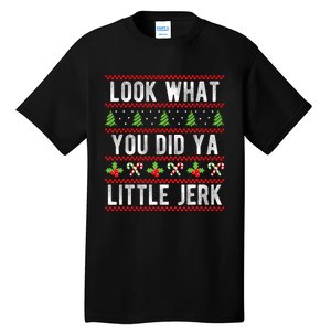 Look What You Did Ya Little Jerk Christmas Holiday Xmas Tall T-Shirt