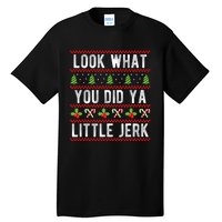 Look What You Did Ya Little Jerk Christmas Holiday Xmas Tall T-Shirt