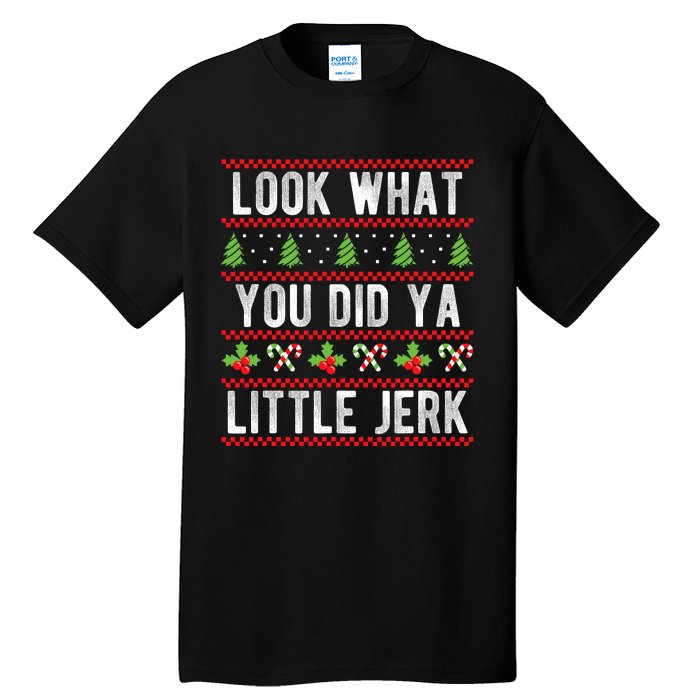 Look What You Did Ya Little Jerk Christmas Holiday Xmas Tall T-Shirt