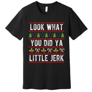 Look What You Did Ya Little Jerk Christmas Holiday Xmas Premium T-Shirt