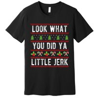 Look What You Did Ya Little Jerk Christmas Holiday Xmas Premium T-Shirt