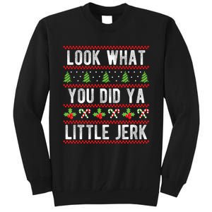 Look What You Did Ya Little Jerk Christmas Holiday Xmas Tall Sweatshirt