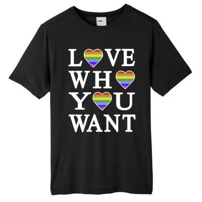 Love Who You Want Rainbow Pro Gay Hu Equality Gift Tall Fusion ChromaSoft Performance T-Shirt