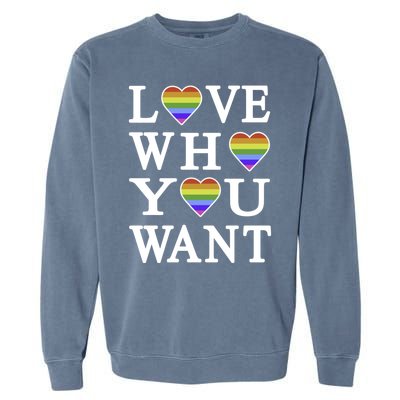 Love Who You Want Rainbow Pro Gay Hu Equality Gift Garment-Dyed Sweatshirt