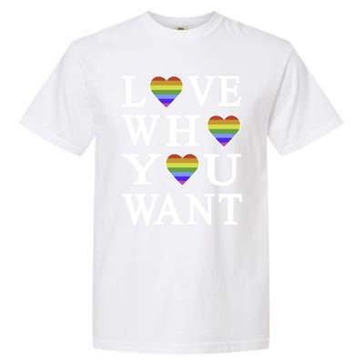 Love Who You Want Rainbow Pro Gay Hu Equality Gift Garment-Dyed Heavyweight T-Shirt