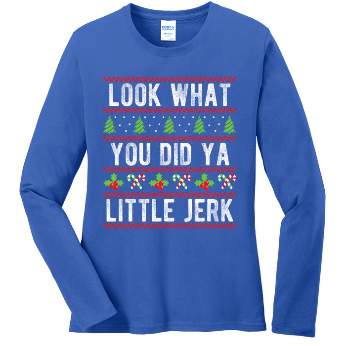 Look What You Did Ya Little Jerk Christmas Holiday X-mas Ladies Long Sleeve Shirt