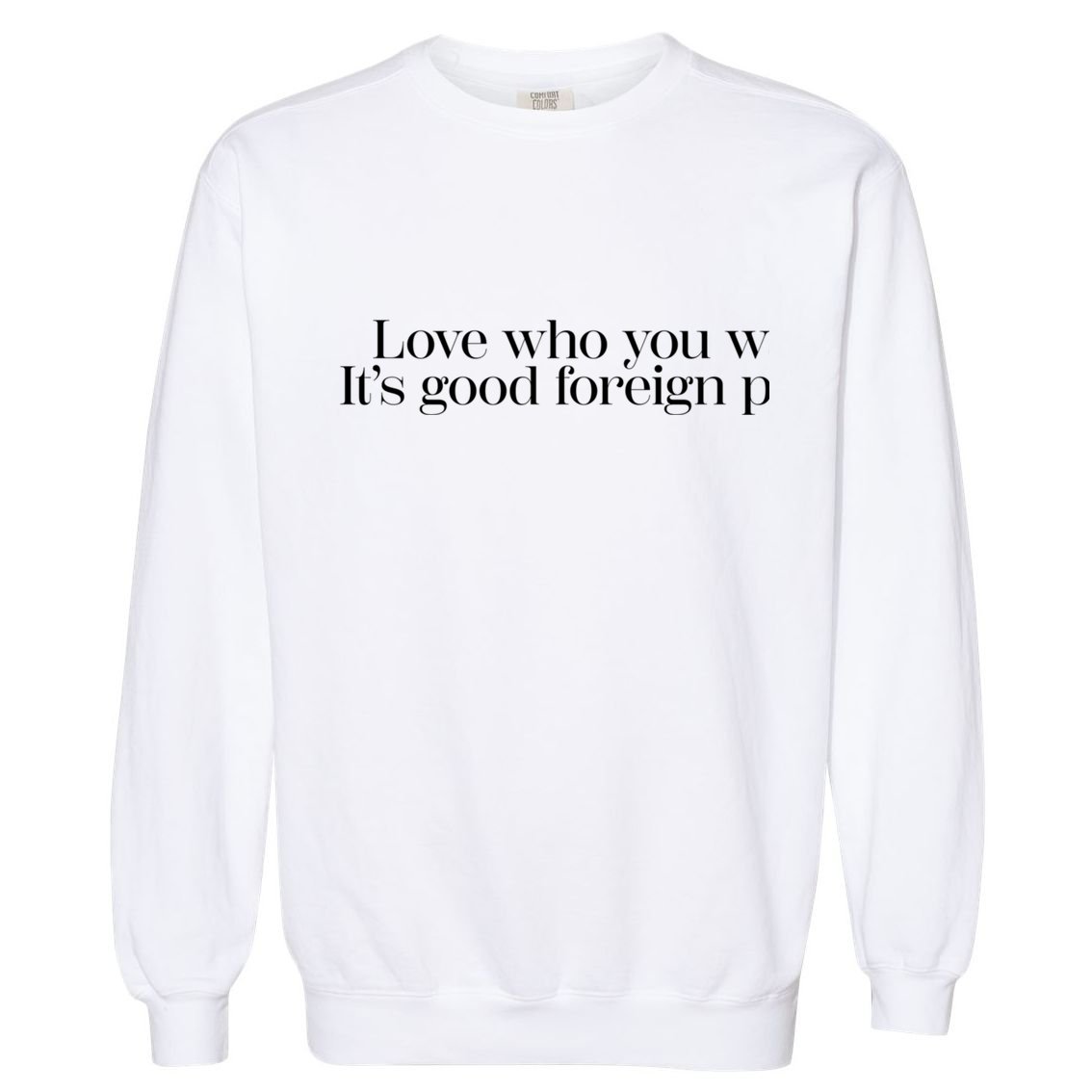 Love Who You Want Garment-Dyed Sweatshirt