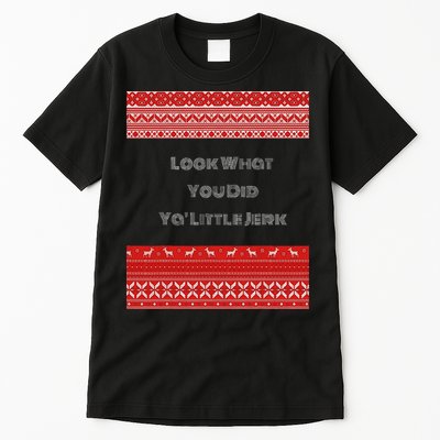 Look What You Did Ya Little Jerk Tall T-Shirt
