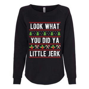 Look What You Did Ya Little Jerk Christmas Holiday Xmas Cool Gift Womens California Wash Sweatshirt