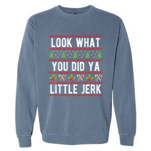 Look What You Did Ya Little Jerk Christmas Holiday Xmas Cool Gift Garment-Dyed Sweatshirt