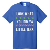 Look What You Did Ya Little Jerk Christmas Holiday Xmas Cool Gift Tall T-Shirt