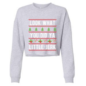 Look What You Did Ya Little Jerk Christmas Holiday Xmas Cool Gift Cropped Pullover Crew