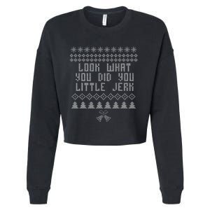 Look What You Did You Little Jerk Christmas Sweater Cropped Pullover Crew