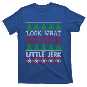 Look What You Did Ya Little Jerk Fun Xmas Ugly Christmas Gift T-Shirt