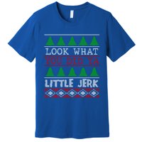 Look What You Did Ya Little Jerk Fun Xmas Ugly Christmas Gift Premium T-Shirt