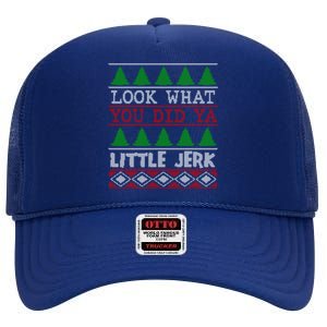 Look What You Did Ya Little Jerk Fun Xmas Ugly Christmas Gift High Crown Mesh Back Trucker Hat