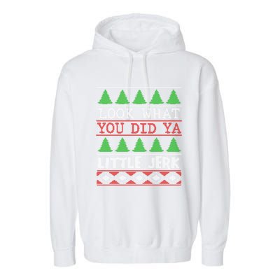 Look What You Did Ya Little Jerk Fun Xmas Ugly Christmas Gift Garment-Dyed Fleece Hoodie