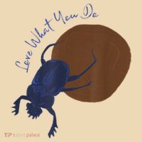 Love What You Do Funny Dung Beetle Bug Bag