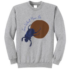 Love What You Do Funny Dung Beetle Bug Tall Sweatshirt