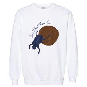 Love What You Do Funny Dung Beetle Bug Garment-Dyed Sweatshirt