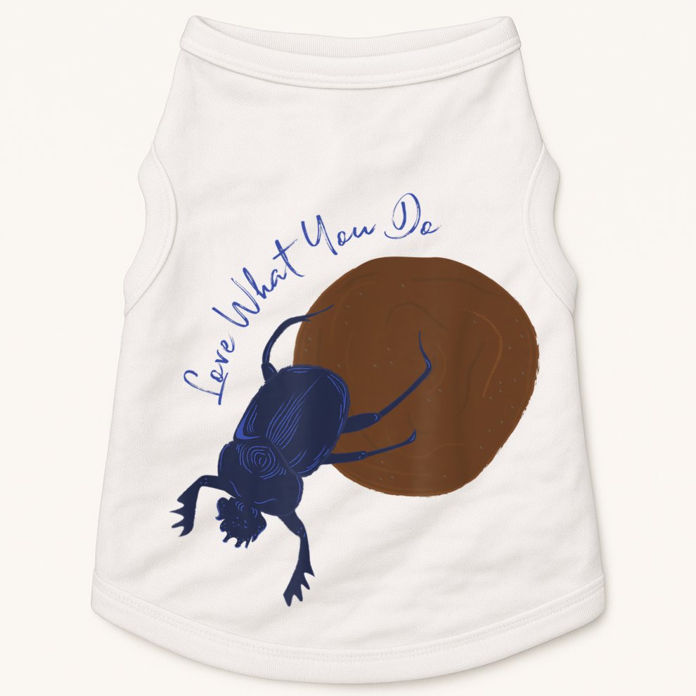 Love What You Do Funny Dung Beetle Bug Doggie Tank