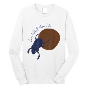 Love What You Do Funny Dung Beetle Bug Long Sleeve Shirt