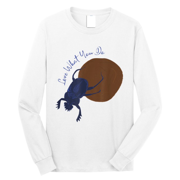 Love What You Do Funny Dung Beetle Bug Long Sleeve Shirt