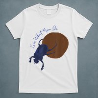 Love What You Do Funny Dung Beetle Bug T-Shirt