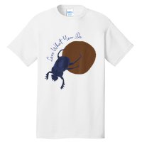 Love What You Do Funny Dung Beetle Bug Tall T-Shirt