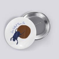 Love What You Do Funny Dung Beetle Bug Button