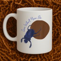 Love What You Do Funny Dung Beetle Bug Mug