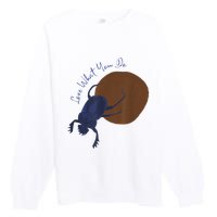 Love What You Do Funny Dung Beetle Bug Premium Crewneck Sweatshirt