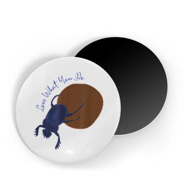 Love What You Do Funny Dung Beetle Bug Magnet