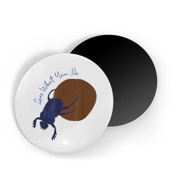 Love What You Do Funny Dung Beetle Bug Magnet