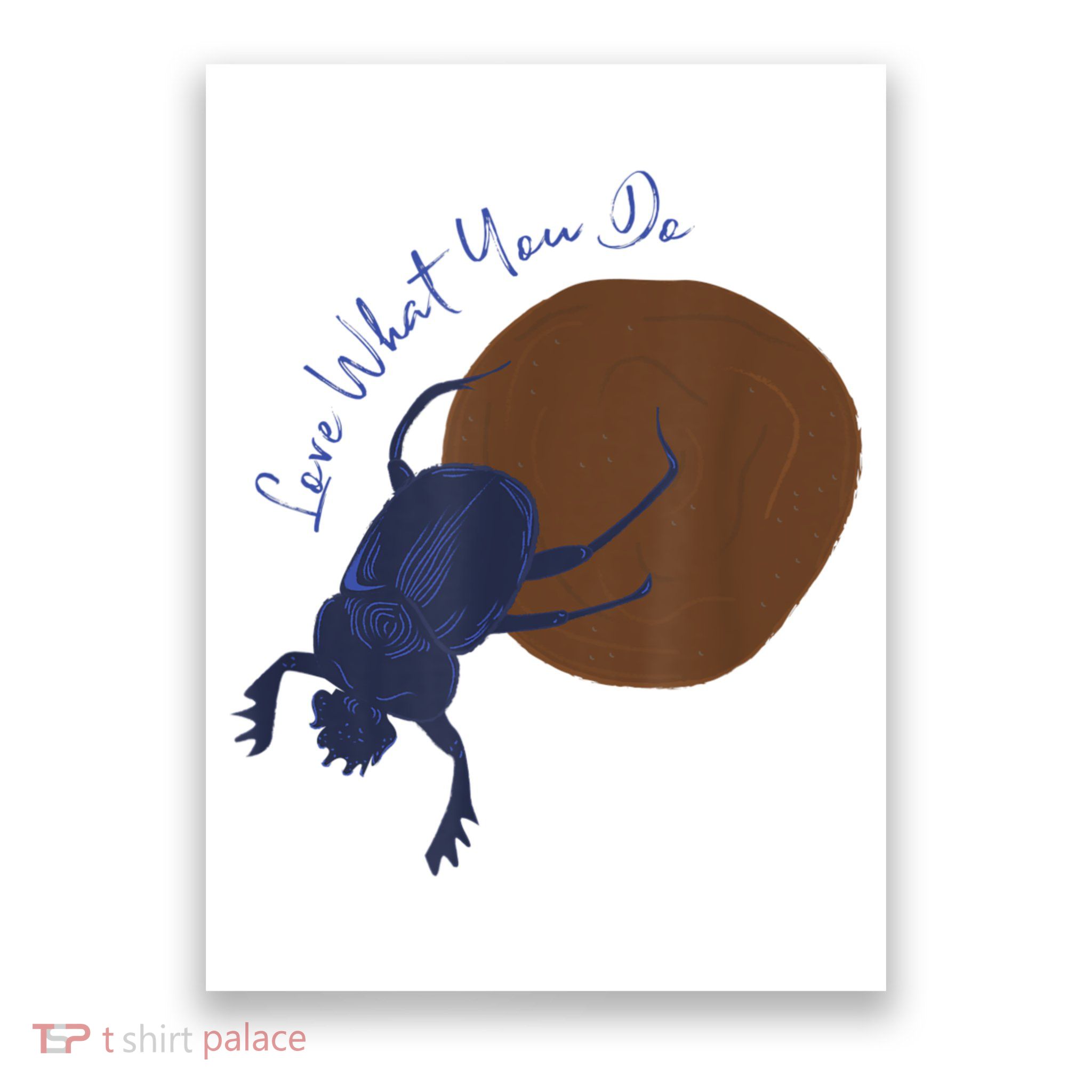 Love What You Do Funny Dung Beetle Bug Poster