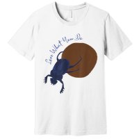 Love What You Do Funny Dung Beetle Bug Premium T-Shirt