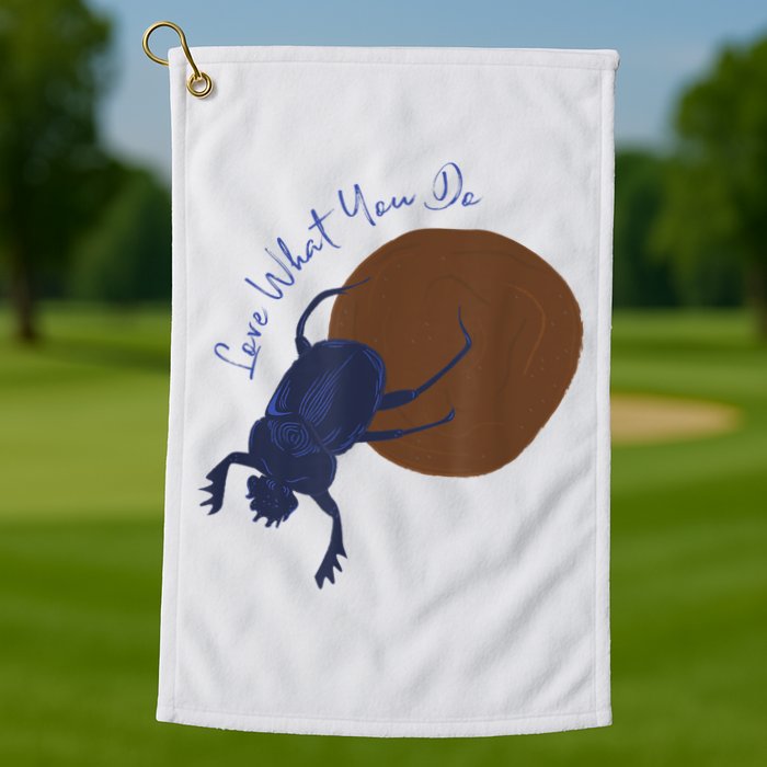 Love What You Do Funny Dung Beetle Bug Golf Towel