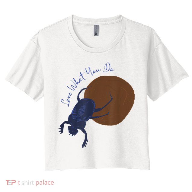 Love What You Do Funny Dung Beetle Bug Crop Top